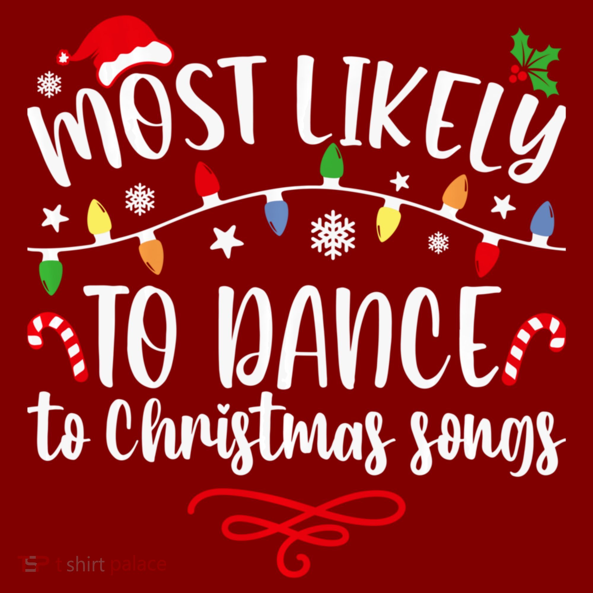 Most Likely To Dance To Christmas Songs Family Christmas T-Shirt