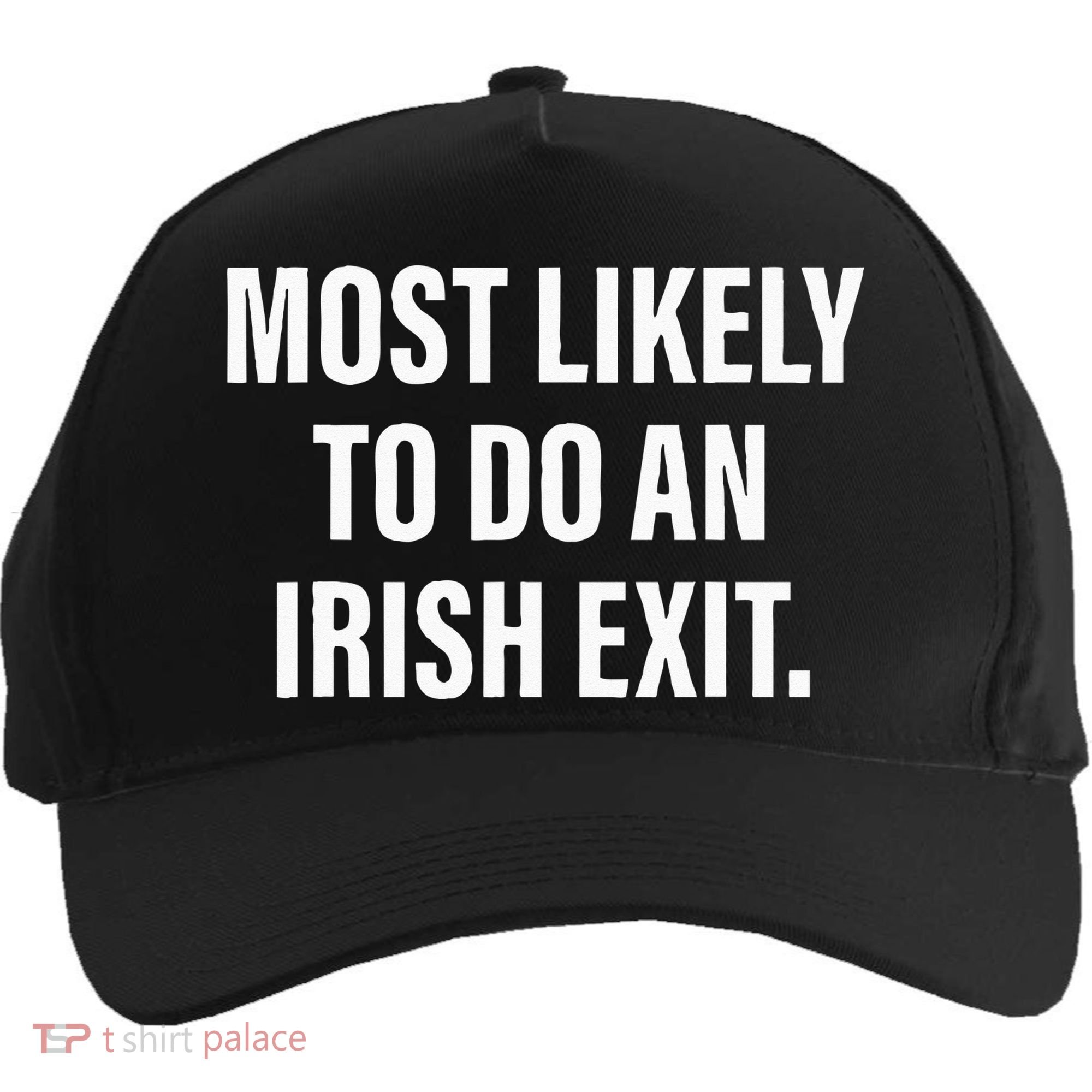 Most Likely To Do An Irish Goodbye Five-Panel Snapback Cap