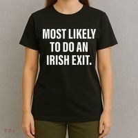 Most Likely To Do An Irish Goodbye T-Shirt thumb 4