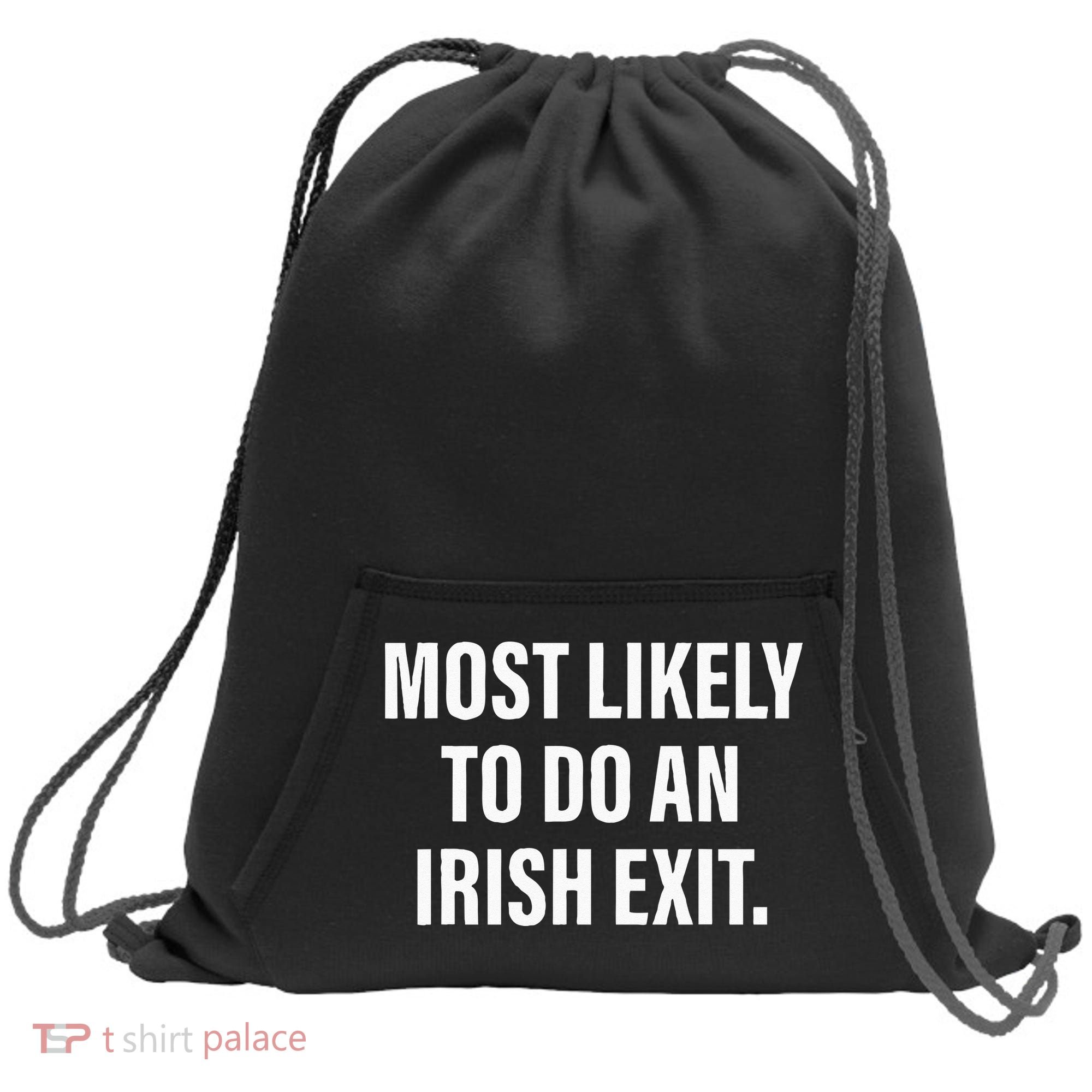 Most Likely To Do An Irish Goodbye Sweatshirt Cinch Pack Bag