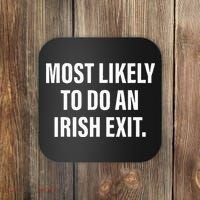 Most Likely To Do An Irish Goodbye Coaster thumb 0