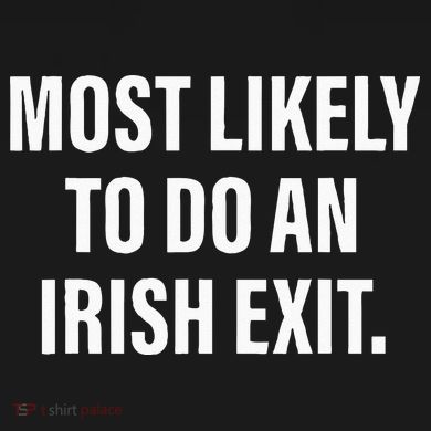 Most Likely To Do An Irish Goodbye Mousepad