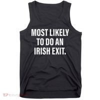 Most Likely To Do An Irish Goodbye Tank Top thumb 0
