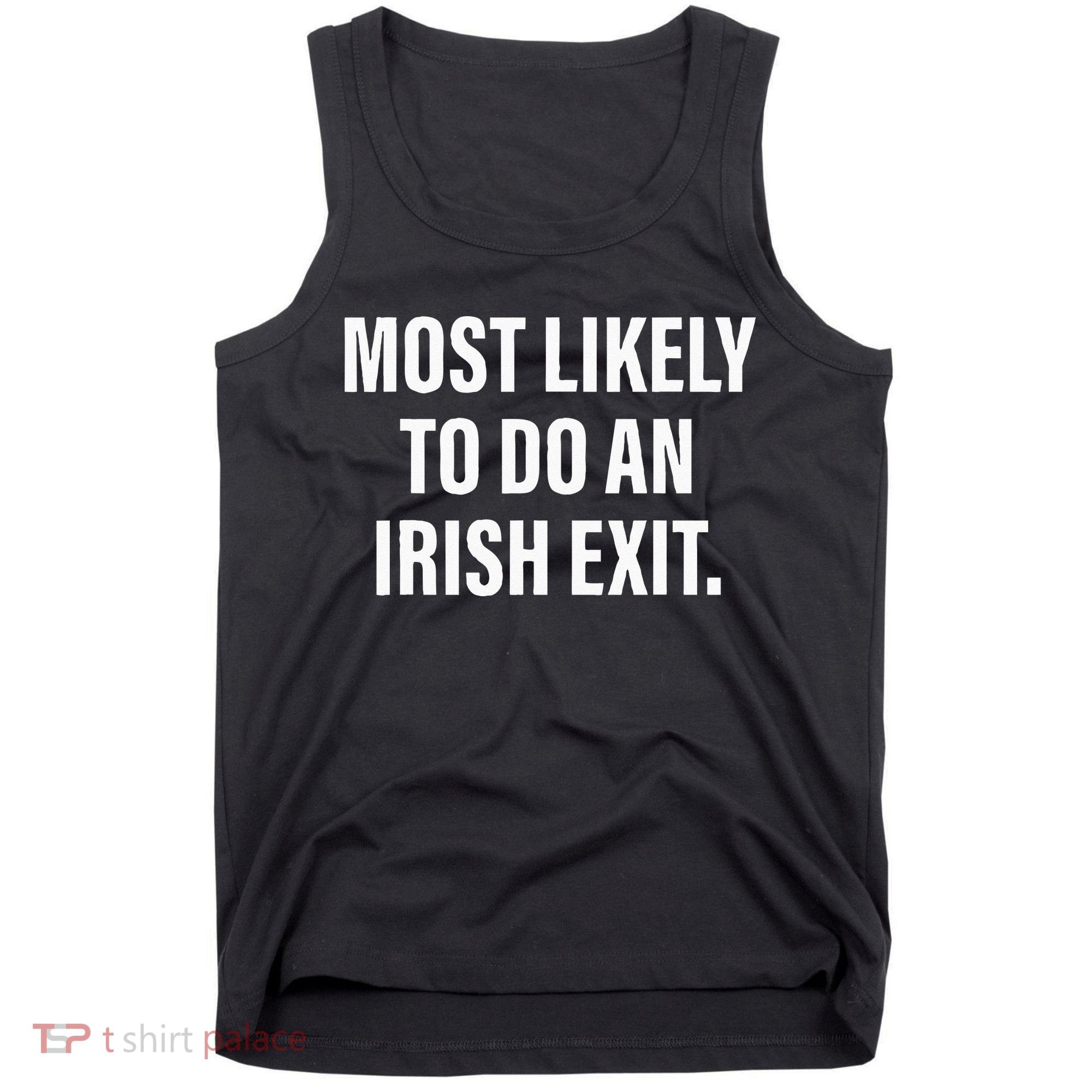 Most Likely To Do An Irish Goodbye Tank Top