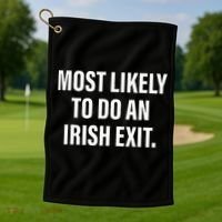 Most Likely To Do An Irish Goodbye Golf Towel thumb 1