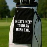 Most Likely To Do An Irish Goodbye Golf Towel thumb 2