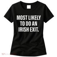 Most Likely To Do An Irish Goodbye Women's T-Shirt thumb 0