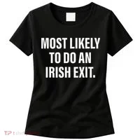 Most Likely To Do An Irish Goodbye Women's T-Shirt thumb 0