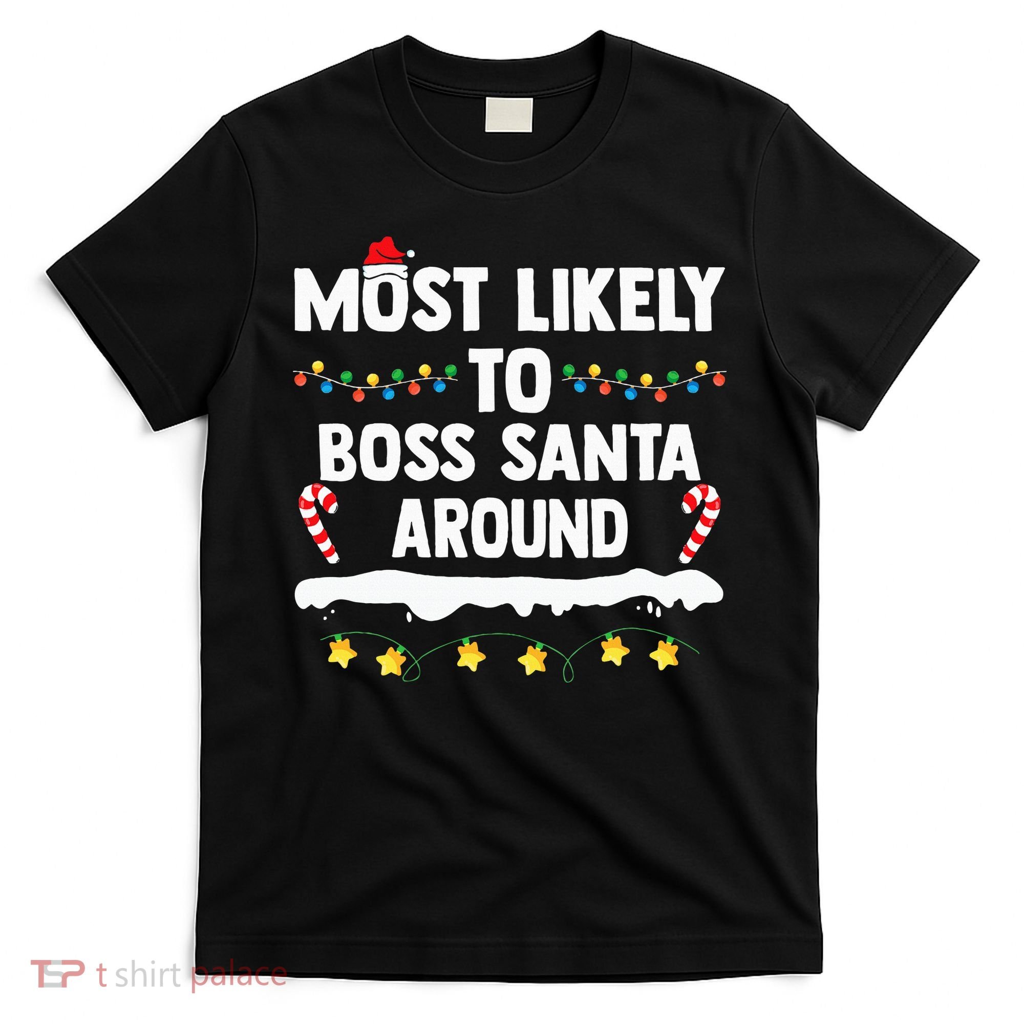 Most Likely To Boss Santa Around Matching Family Christmas T-Shirt