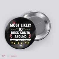Most Likely To Boss Santa Around Matching Family Christmas Button thumb 0