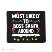 Most Likely To Boss Santa Around Matching Family Christmas Mousepad thumb 0