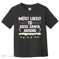 Most Likely To Boss Santa Around Matching Family Christmas Toddler T-Shirt thumb 0