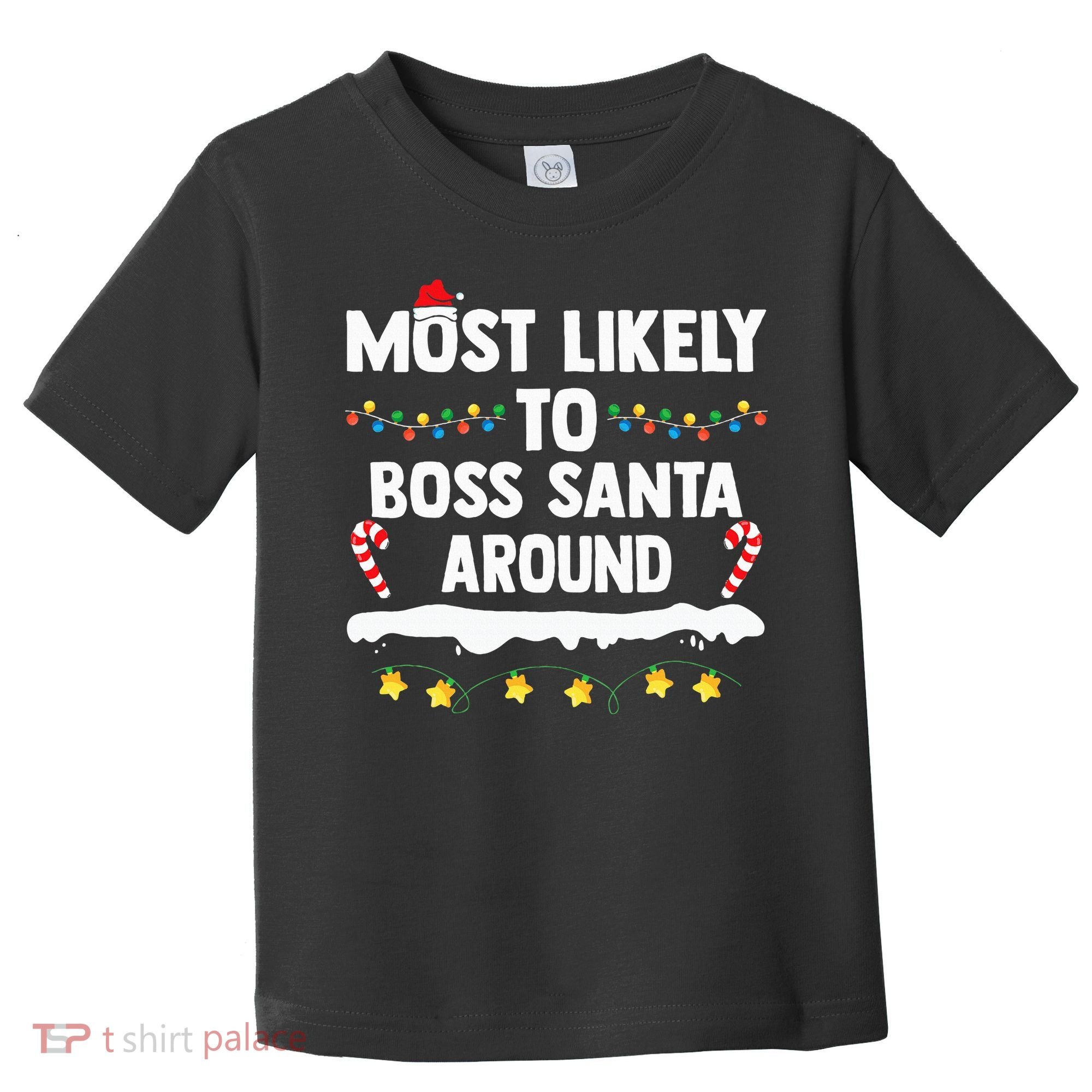 Most Likely To Boss Santa Around Matching Family Christmas Toddler T-Shirt