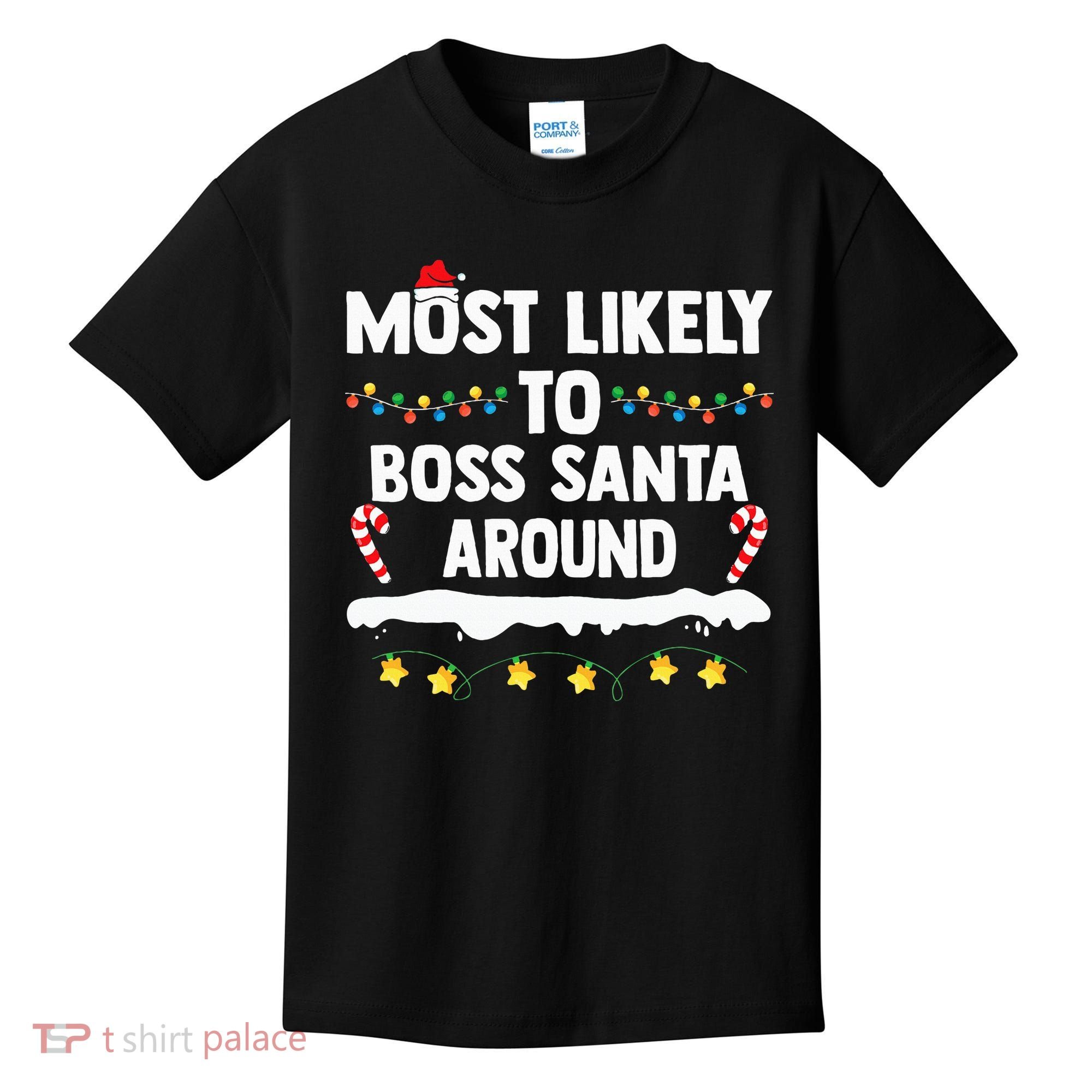 Most Likely To Boss Santa Around Matching Family Christmas Kids T-Shirt