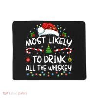 Most Likely To Drink All The Whiskey Santa Christmas Mousepad thumb 0