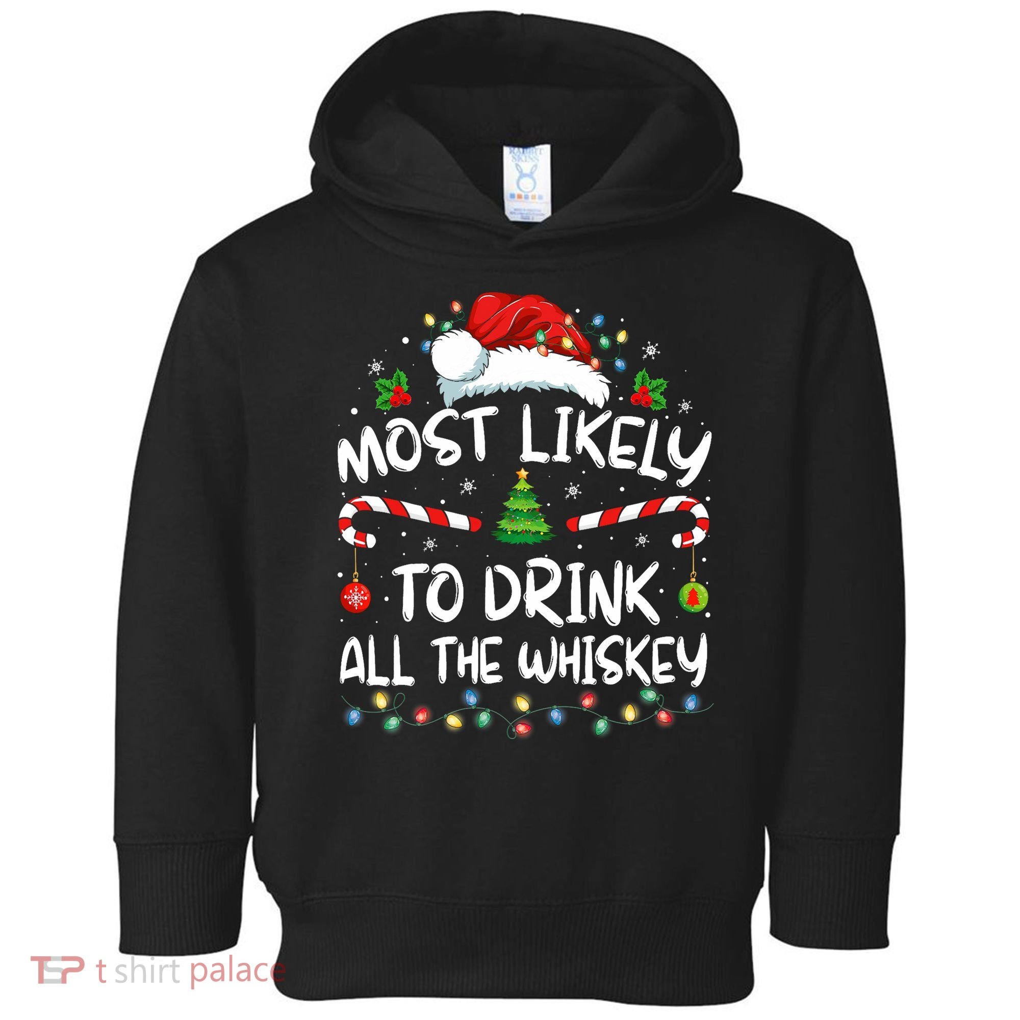 Most Likely To Drink All The Whiskey Santa Christmas Toddler Hoodie