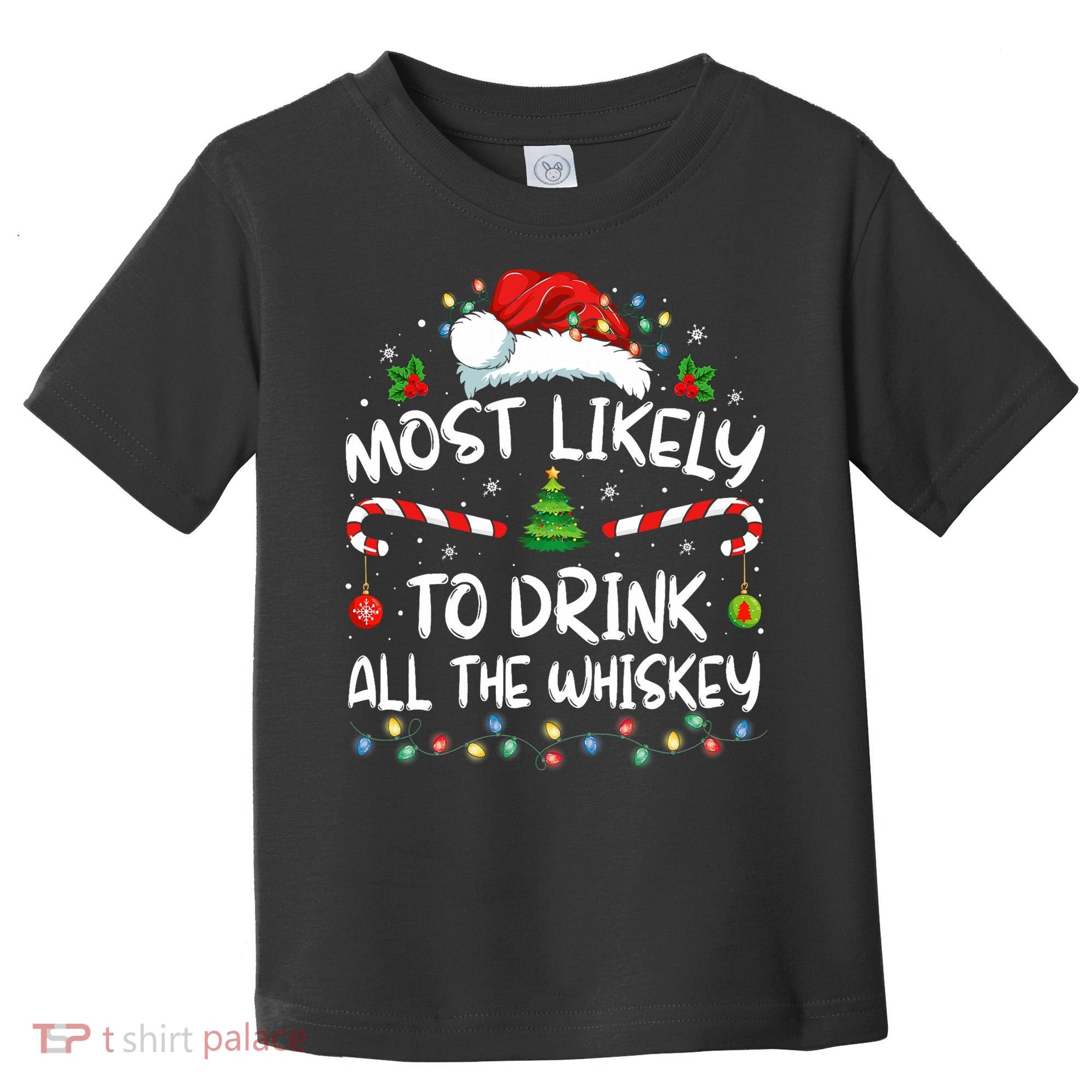 Most Likely To Drink All The Whiskey Santa Christmas Toddler T-Shirt