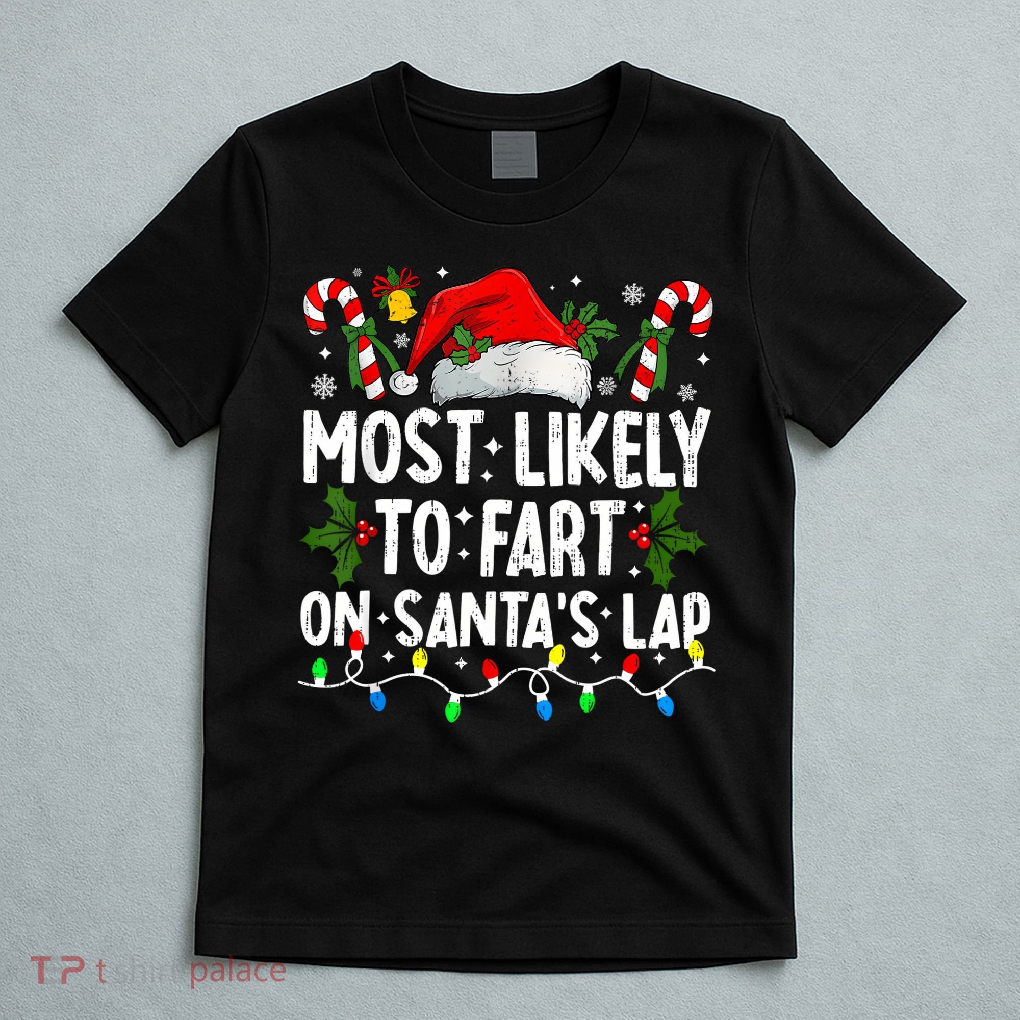 Most Likely To Fart On SantaS Lap Family Matching Christmas T-Shirt