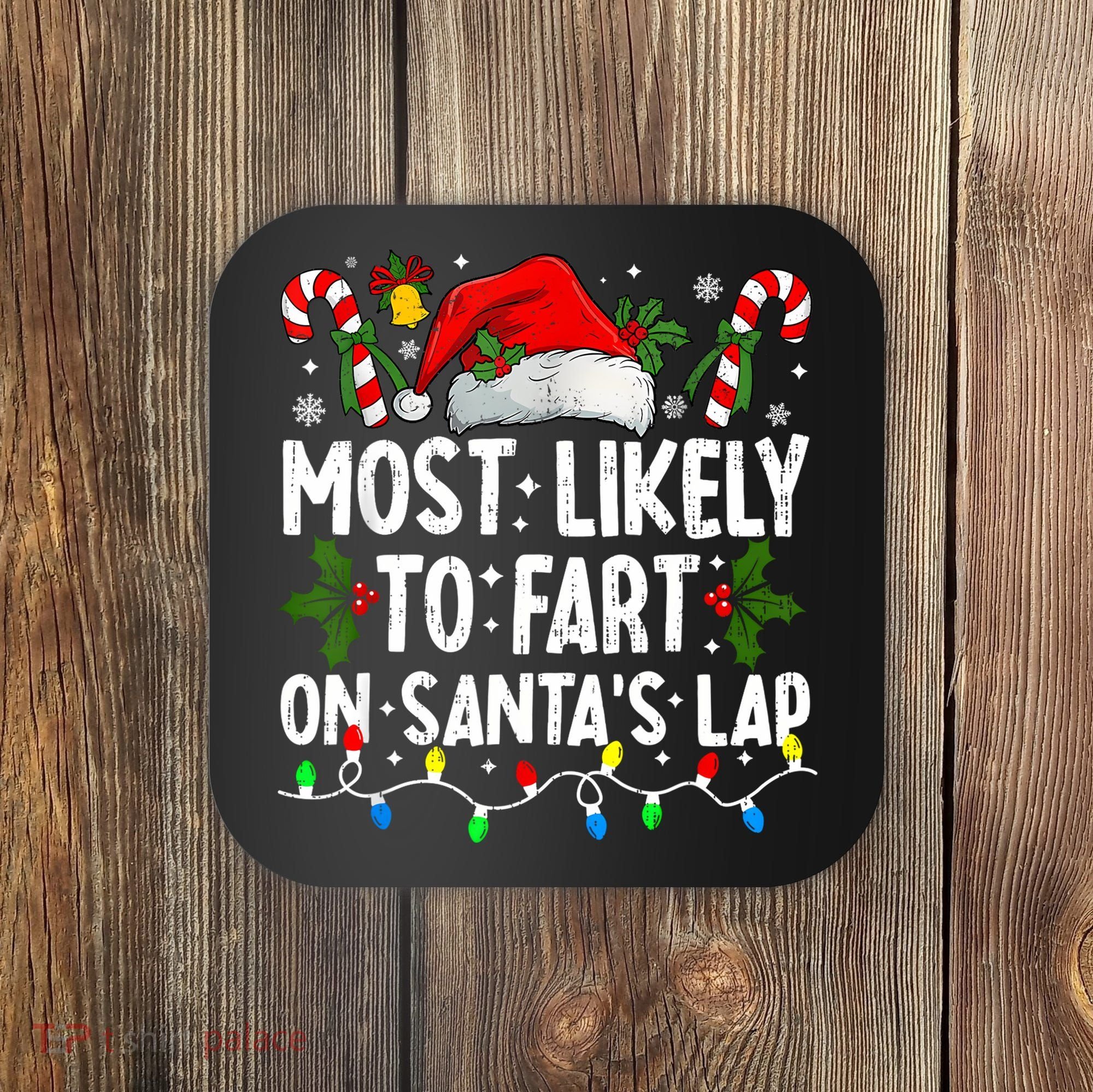 Most Likely To Fart On SantaS Lap Family Matching Christmas Coaster