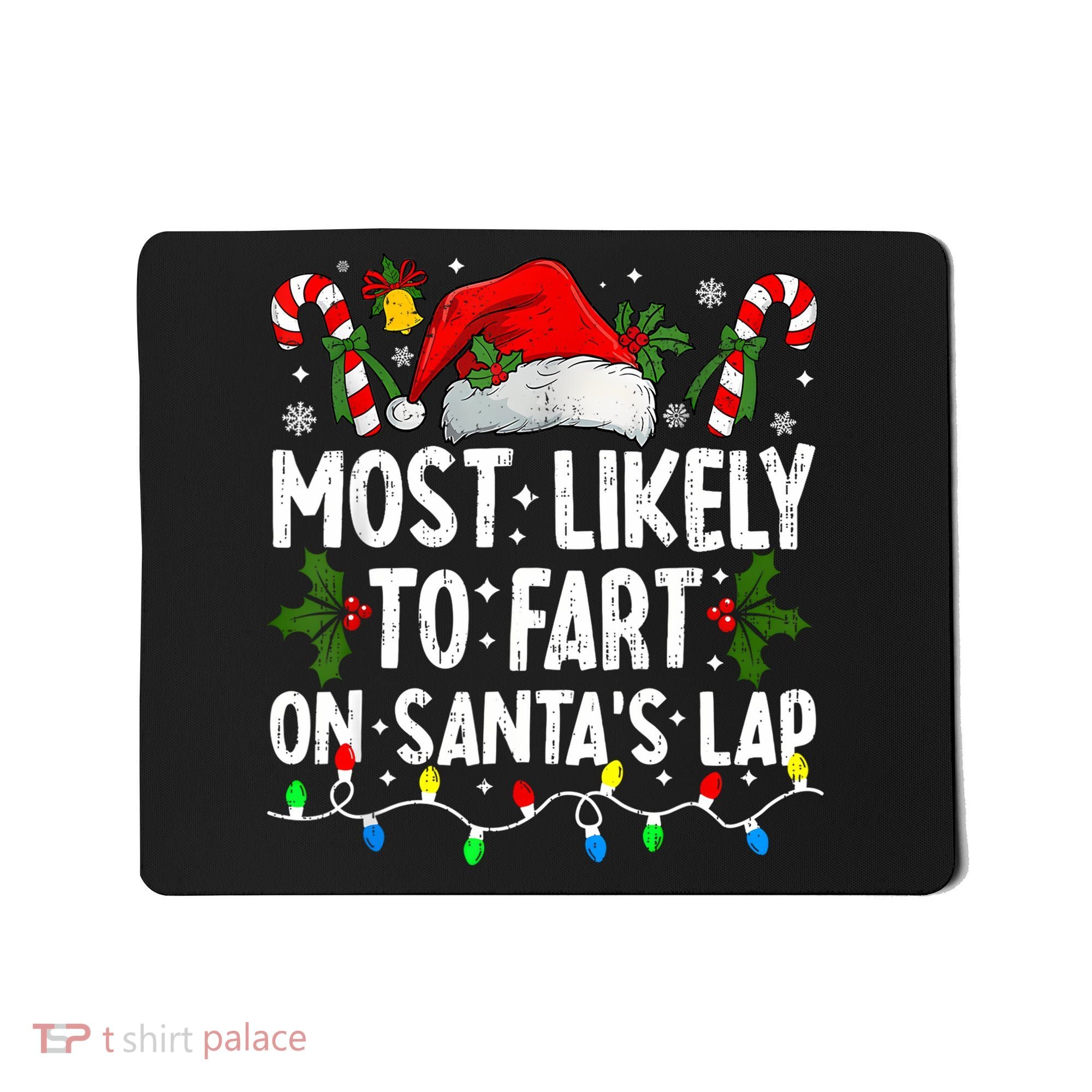 Most Likely To Fart On SantaS Lap Family Matching Christmas Mousepad