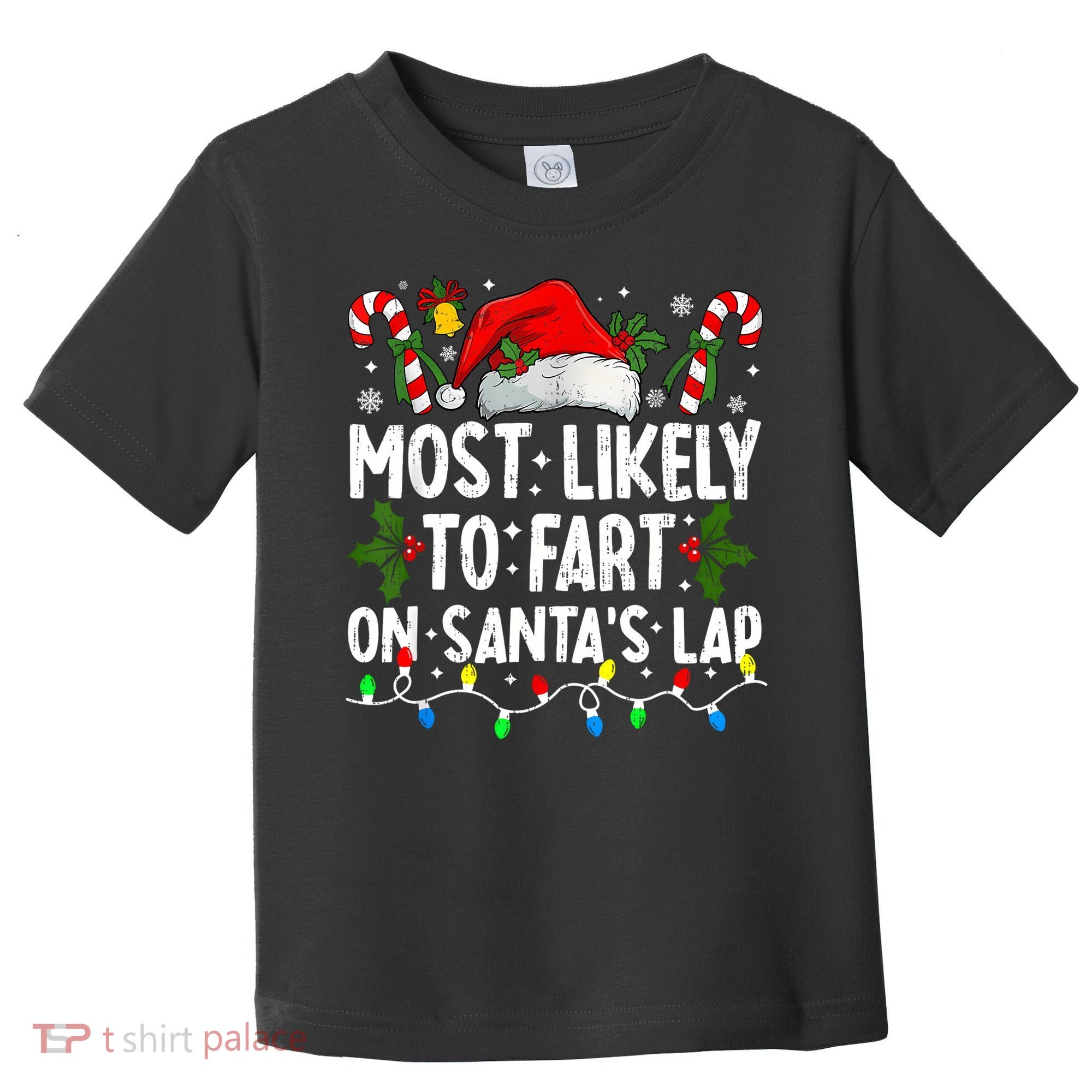 Most Likely To Fart On SantaS Lap Family Matching Christmas Toddler T-Shirt