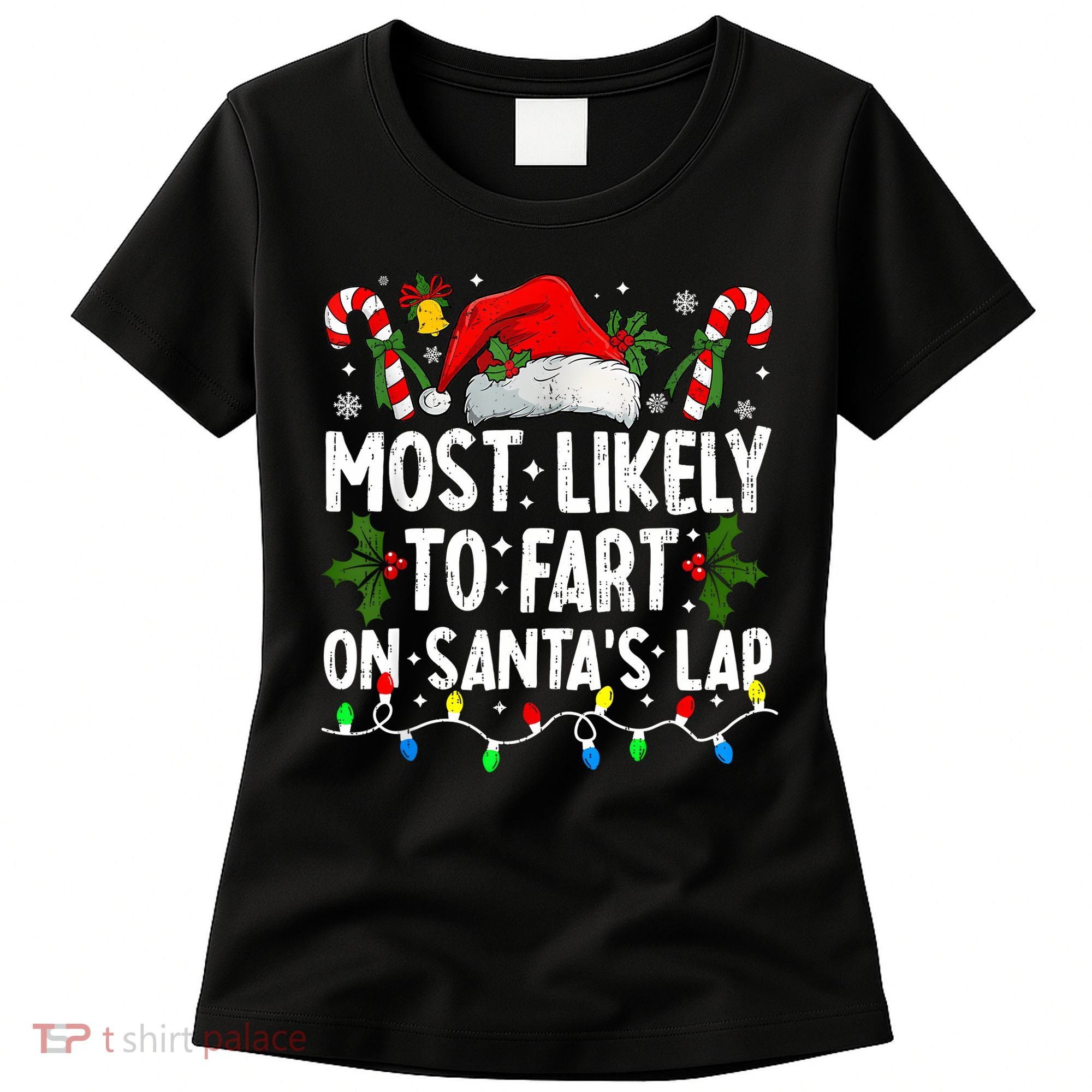 Most Likely To Fart On SantaS Lap Family Matching Christmas Women's T-Shirt