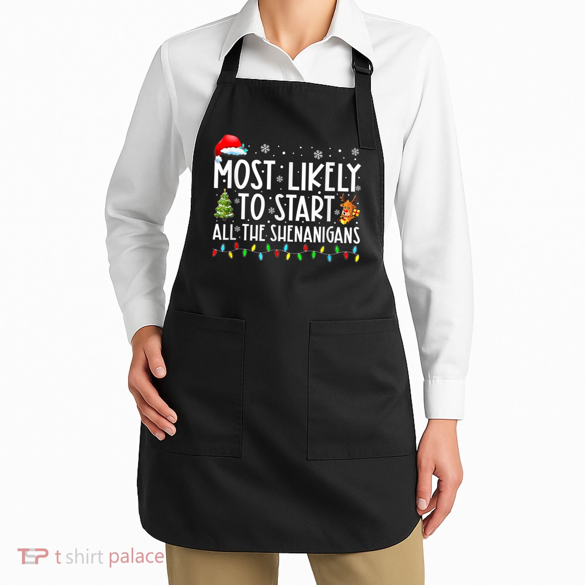 Most Likely To Start All The Shenanigans Family Xmas Holiday Apron