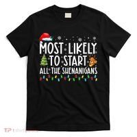 Most Likely To Start All The Shenanigans Family Xmas Holiday T-Shirt thumb 0