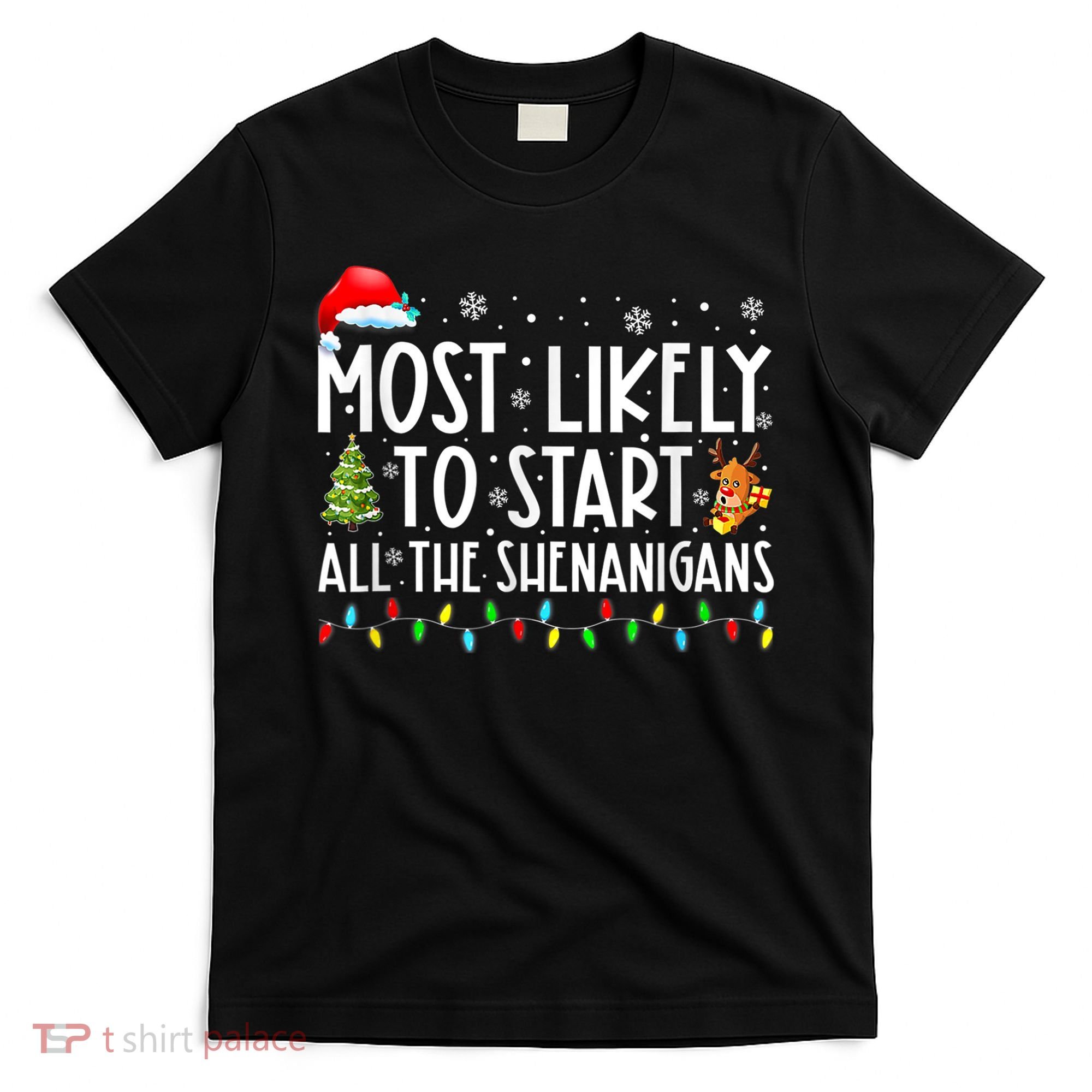 Most Likely To Start All The Shenanigans Family Xmas Holiday T-Shirt