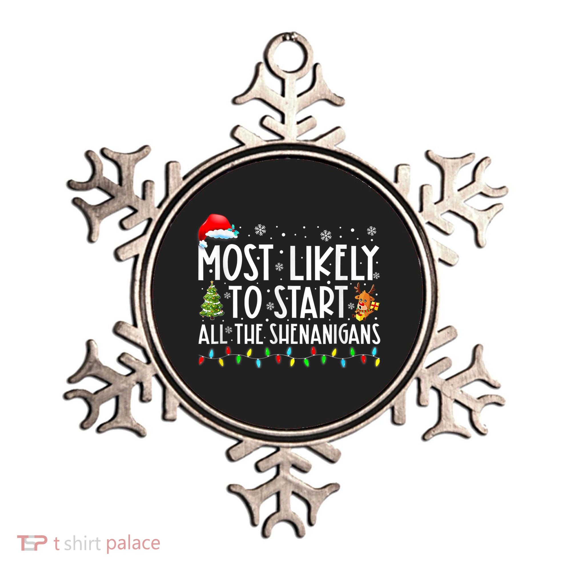 Most Likely To Start All The Shenanigans Family Xmas Holiday Ornament