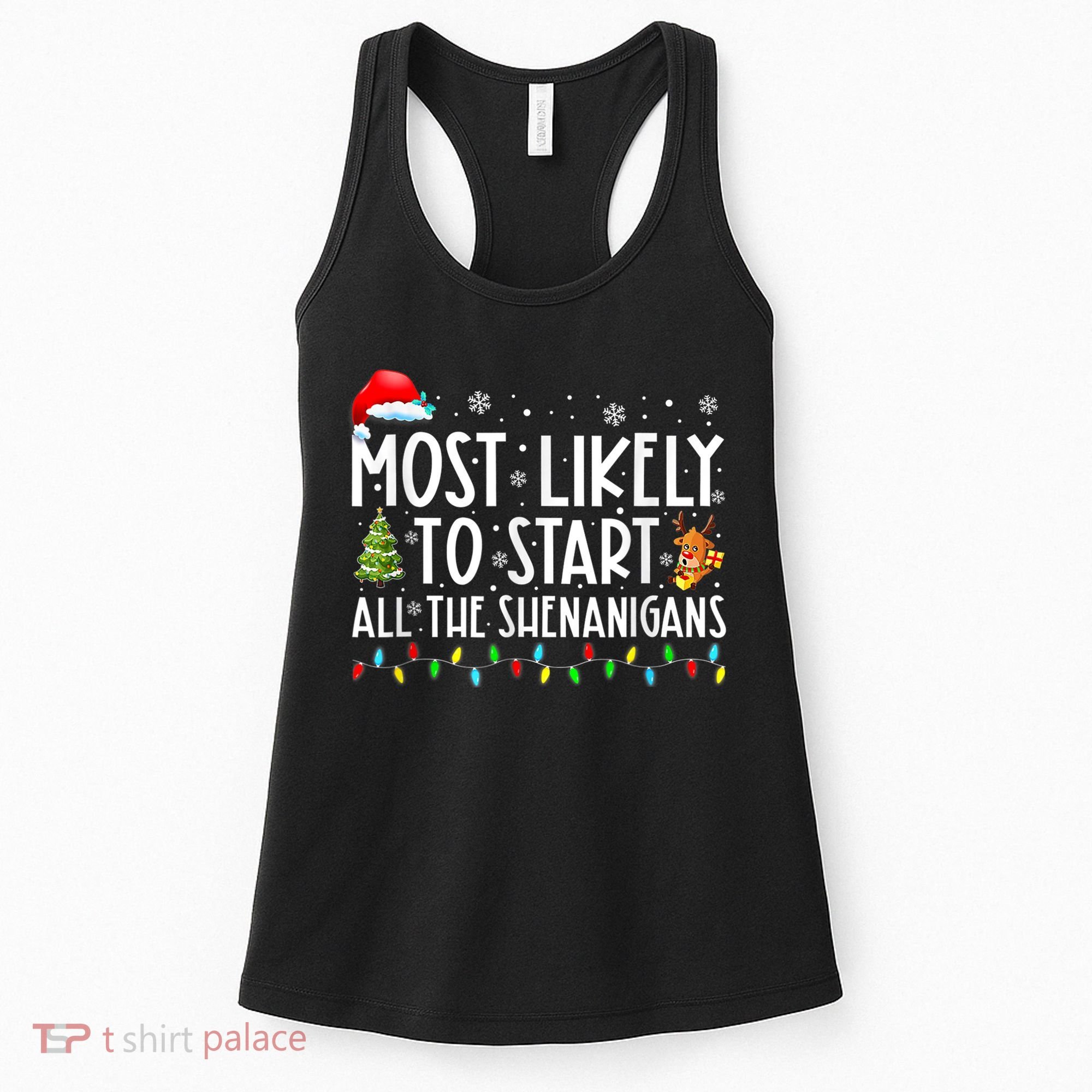 Most Likely To Start All The Shenanigans Family Xmas Holiday Women's Tank Top