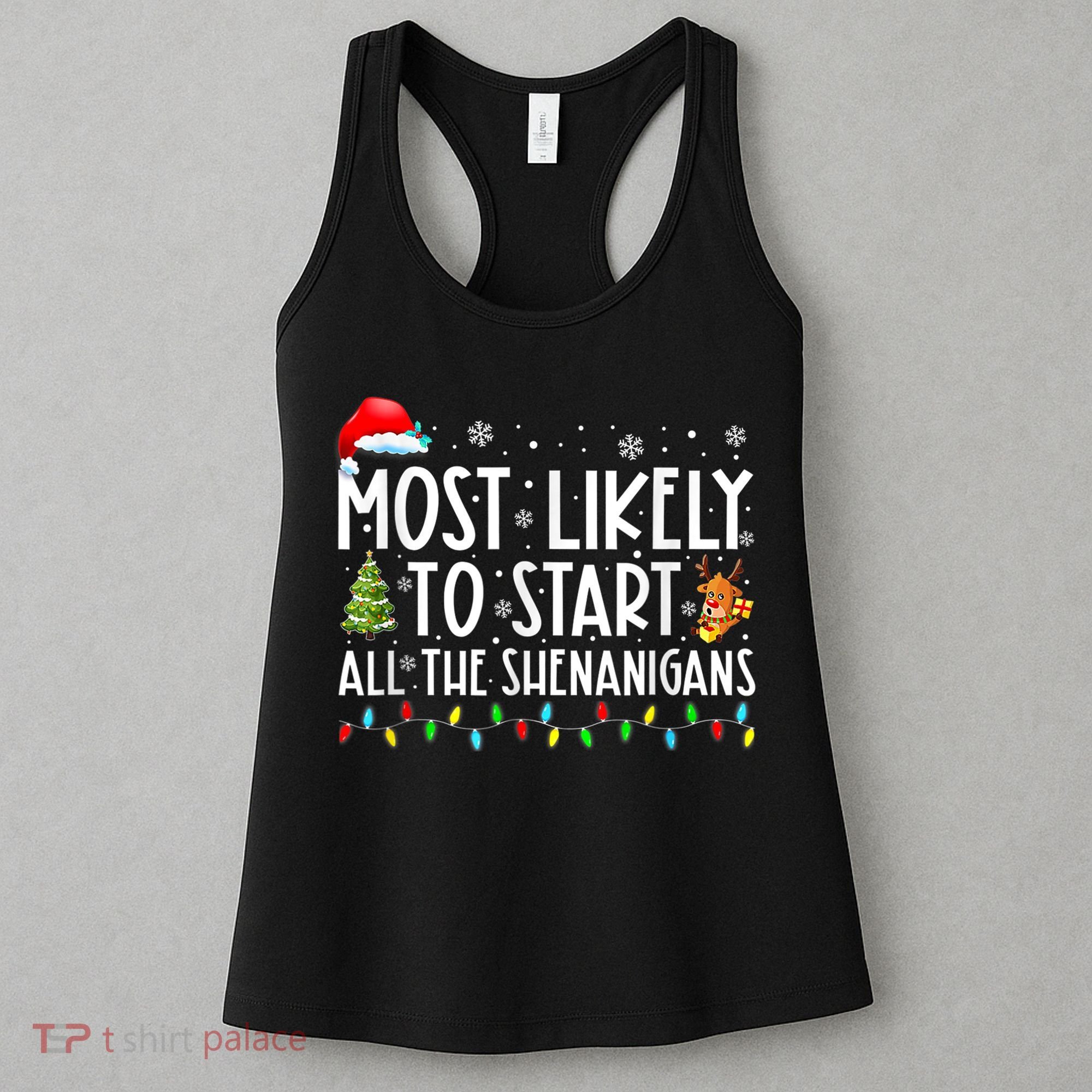 Most Likely To Start All The Shenanigans Family Xmas Holiday Women's Tank Top