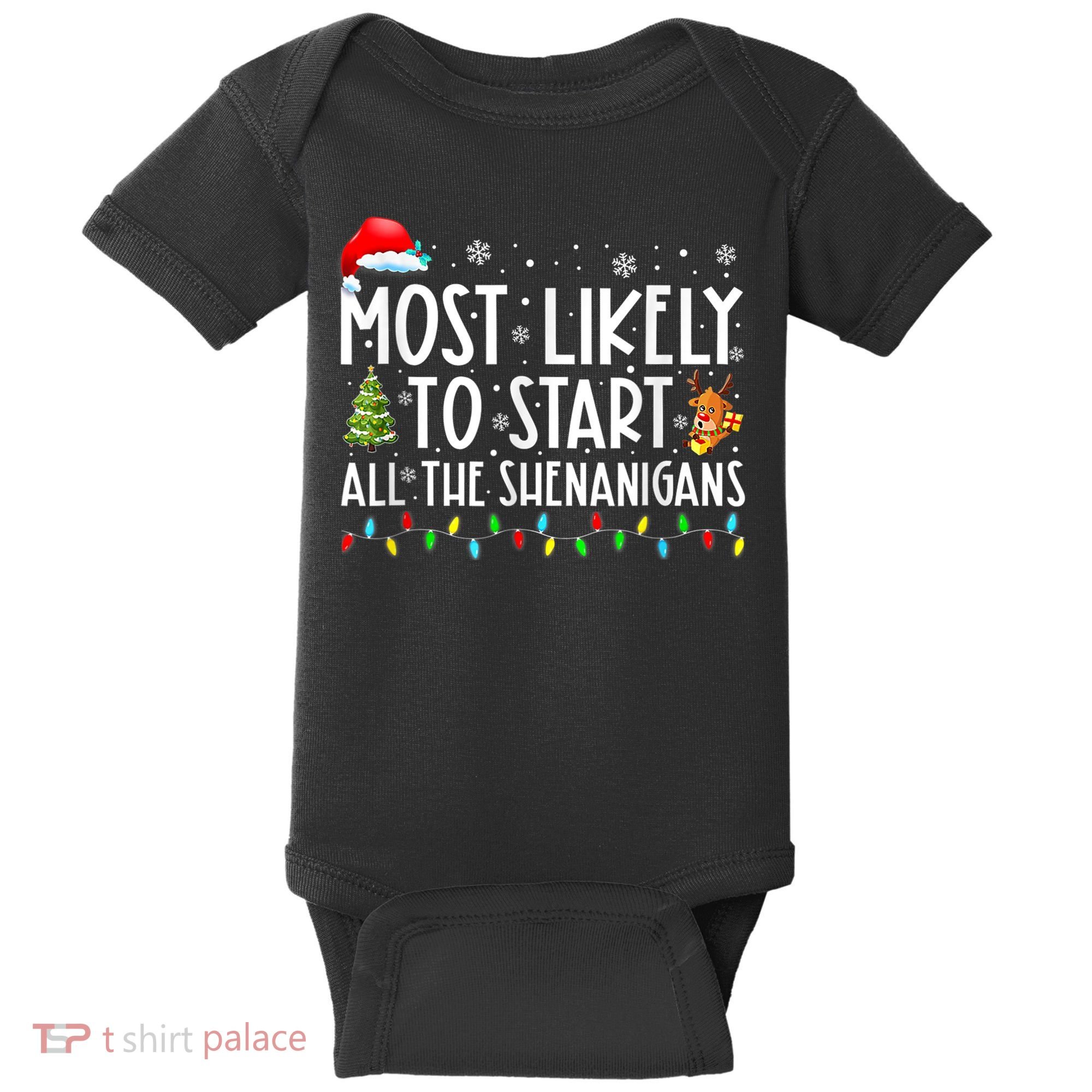 Most Likely To Start All The Shenanigans Family Xmas Holiday Baby Bodysuit