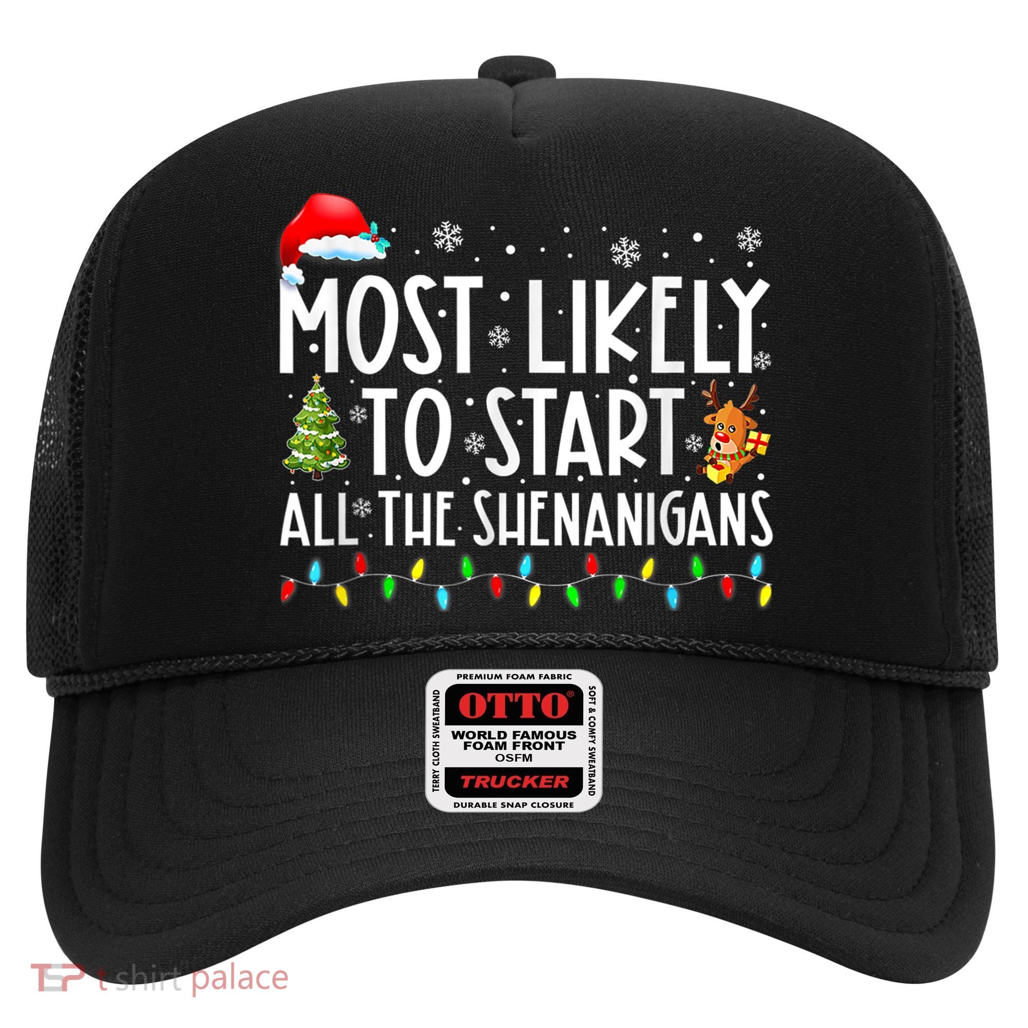 Most Likely To Start All The Shenanigans Family Xmas Holiday Hat