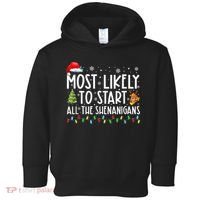 Most Likely To Start All The Shenanigans Family Xmas Holiday Toddler Hoodie thumb 0