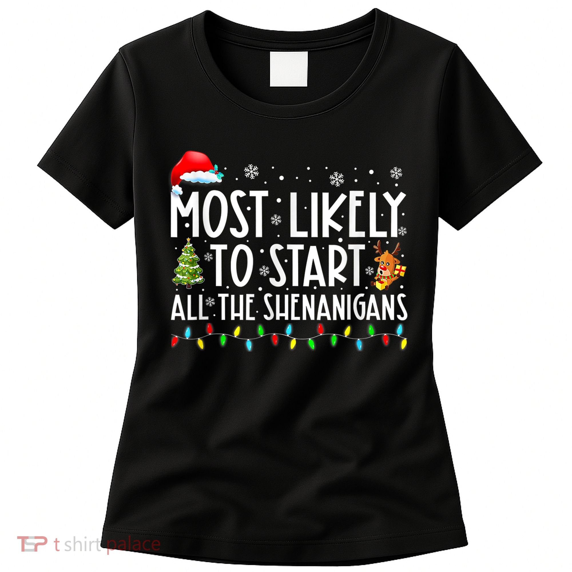 Most Likely To Start All The Shenanigans Family Xmas Holiday Women's T-Shirt