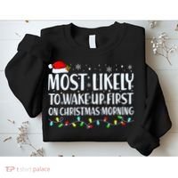 Most Likely To Wake Up First On Christmas Morning Xmas Light Sweatshirt thumb 2