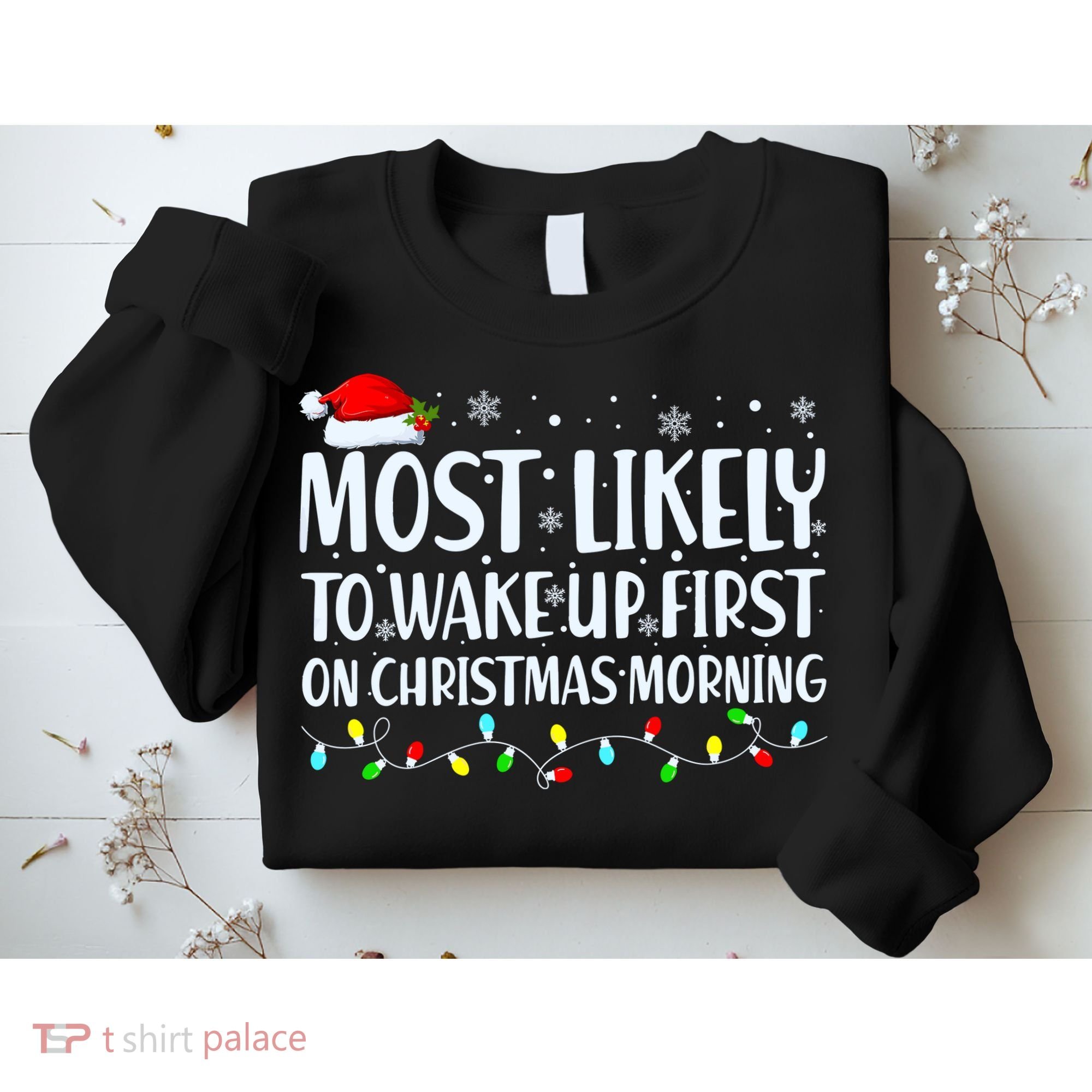 Most Likely To Wake Up First On Christmas Morning Xmas Light Sweatshirt