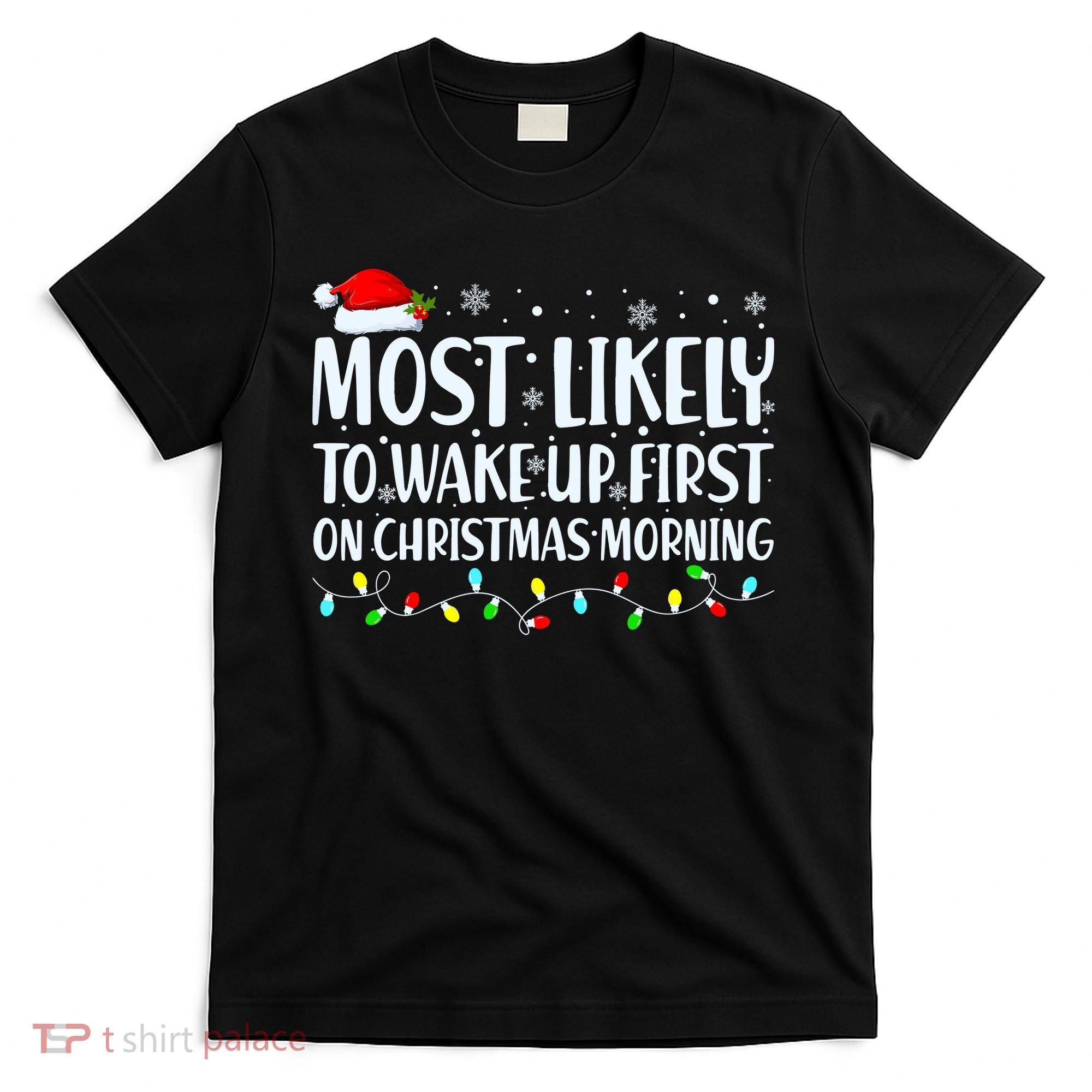 Most Likely To Wake Up First On Christmas Morning Xmas Light T-Shirt