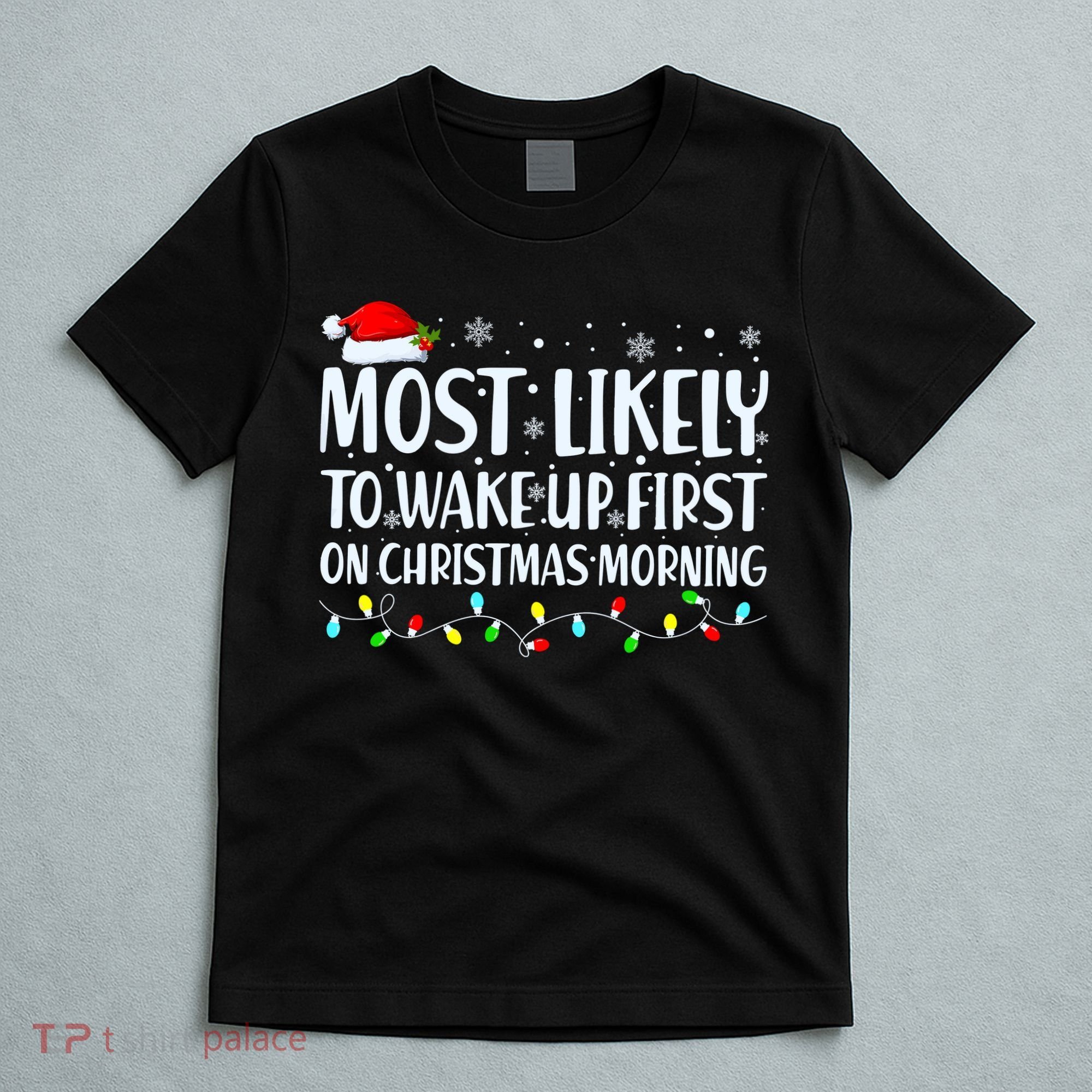 Most Likely To Wake Up First On Christmas Morning Xmas Light T-Shirt