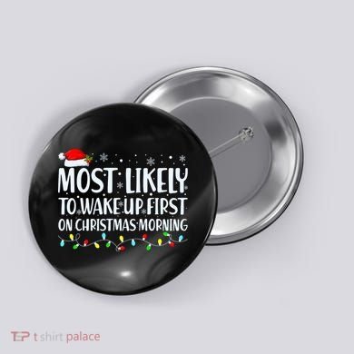 Most Likely To Wake Up First On Christmas Morning Xmas Light Button