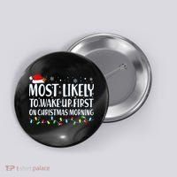 Most Likely To Wake Up First On Christmas Morning Xmas Light Button thumb 0