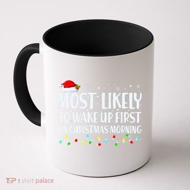 Most Likely To Wake Up First On Christmas Morning Xmas Light Coffee Mug