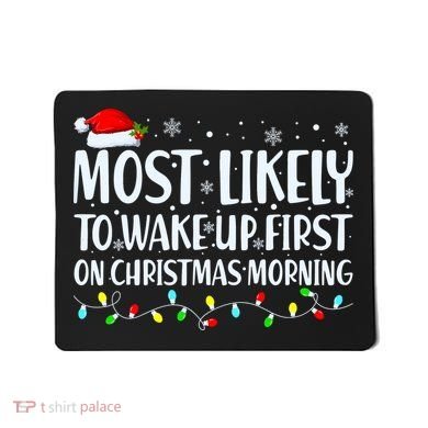 Most Likely To Wake Up First On Christmas Morning Xmas Light Mousepad