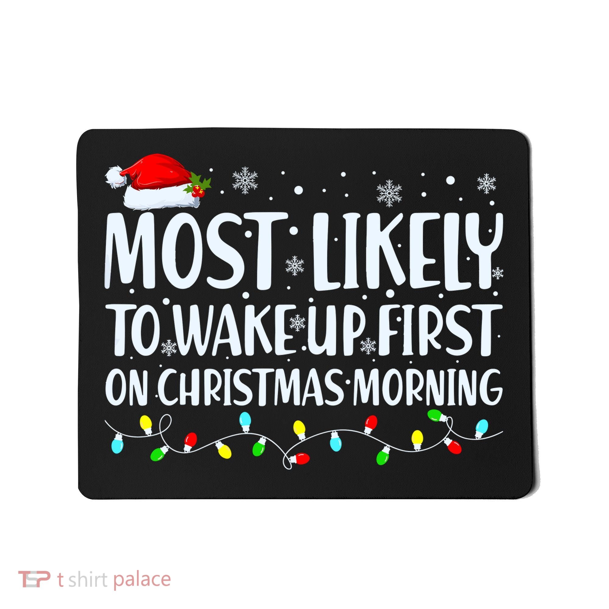Most Likely To Wake Up First On Christmas Morning Xmas Light Mousepad