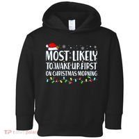 Most Likely To Wake Up First On Christmas Morning Xmas Light Toddler Hoodie thumb 0