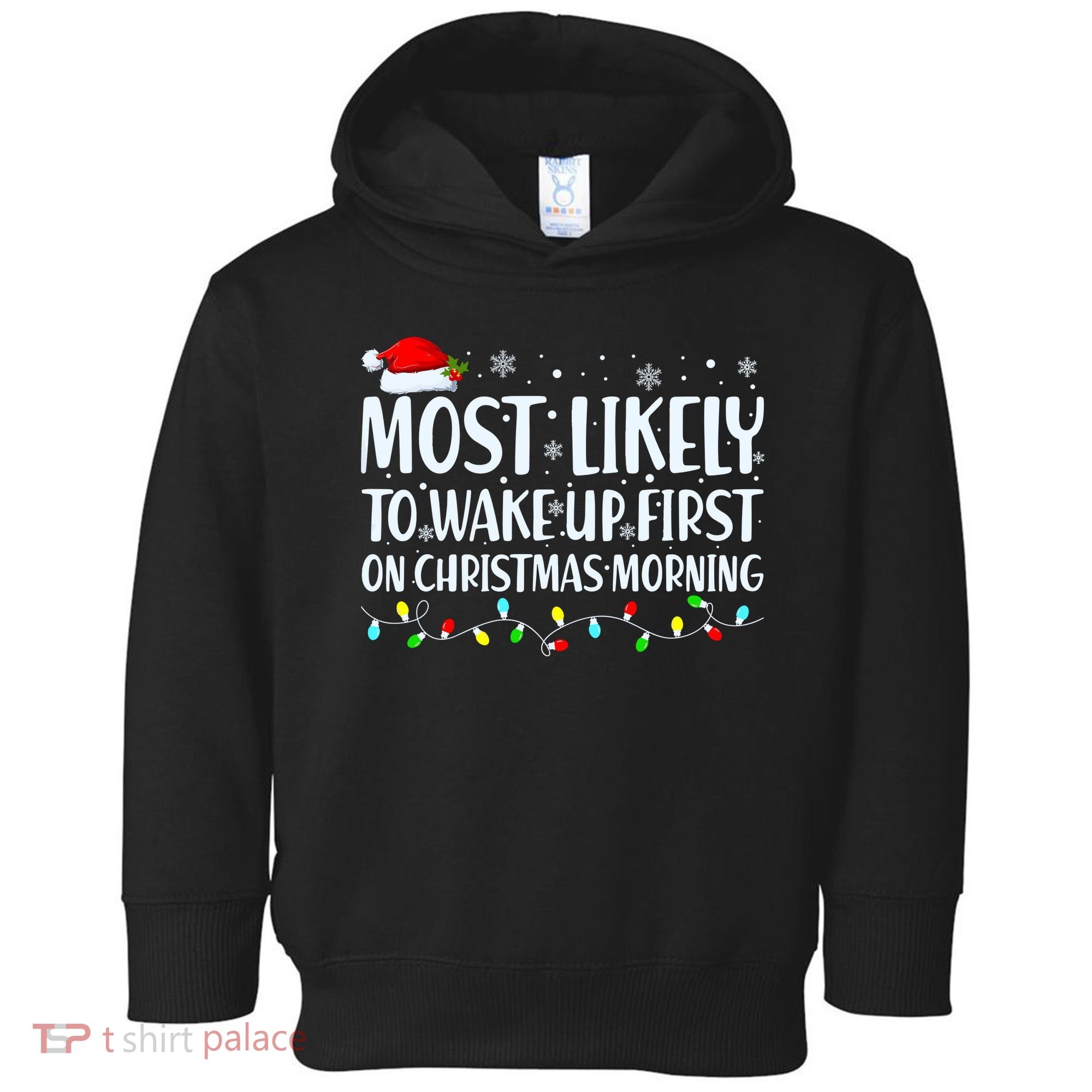 Most Likely To Wake Up First On Christmas Morning Xmas Light Toddler Hoodie