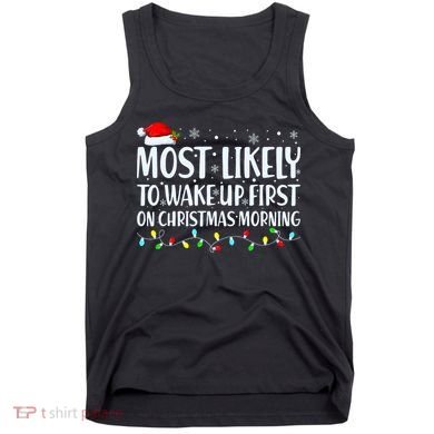 Most Likely To Wake Up First On Christmas Morning Xmas Light Tank Top