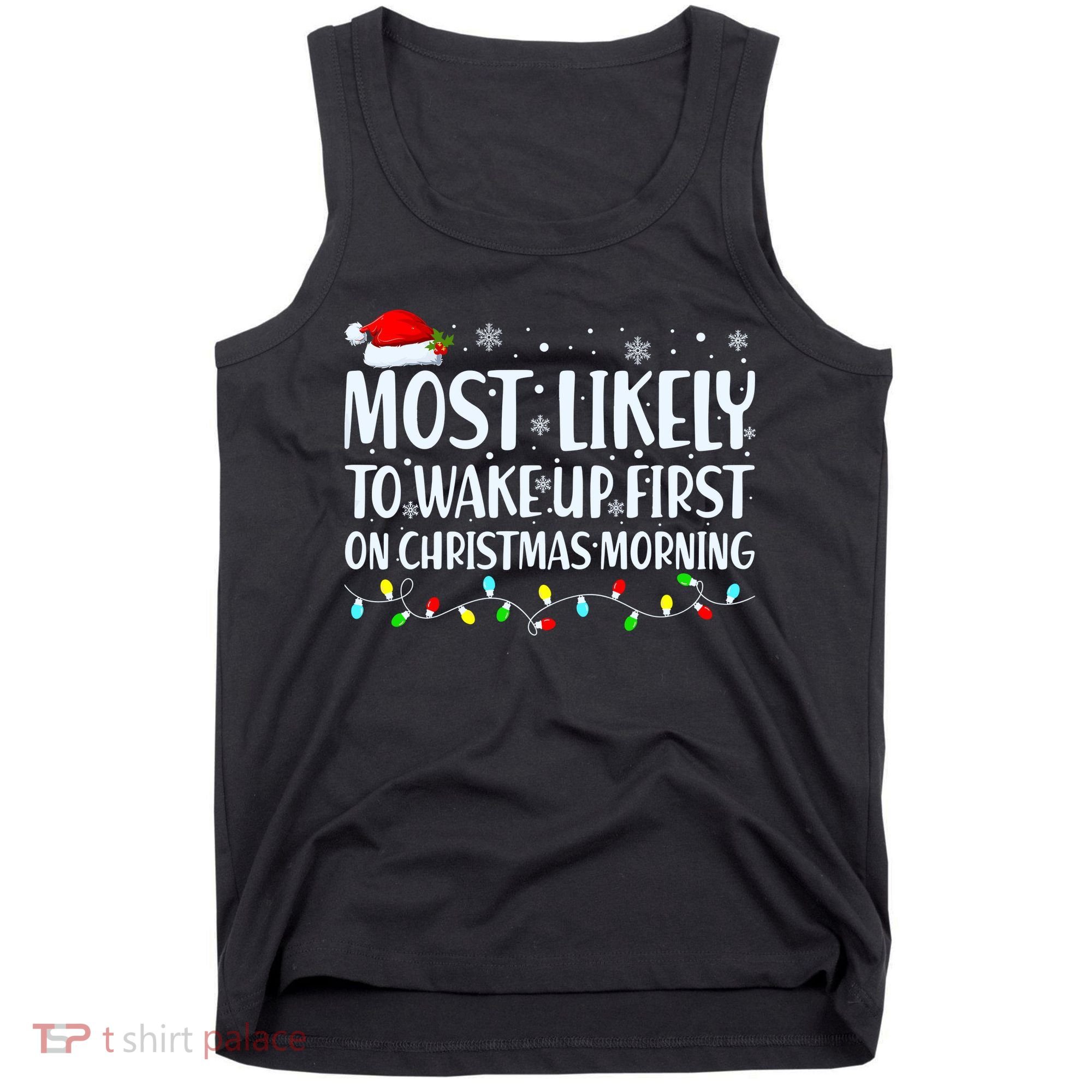 Most Likely To Wake Up First On Christmas Morning Xmas Light Tank Top