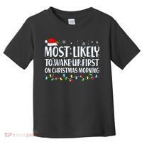 Most Likely To Wake Up First On Christmas Morning Xmas Light Toddler T-Shirt thumb 0